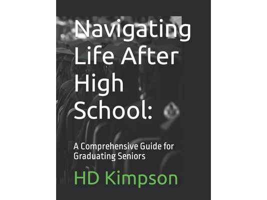 Navigating Life After High School: A Comprehensive Guide for Graduating Seniors