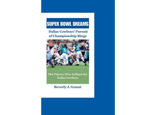 Super Bowl Dreams: Dallas Cowboys Pursuit of Championship Rings