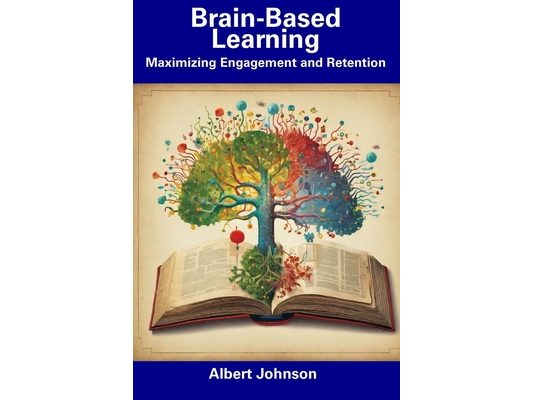 Brain-Based Learning: Maximizing Engagement and Retention