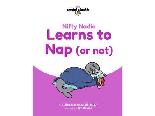 Nifty Nadia Learns to Nap (or not)