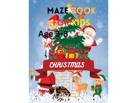 Christmas Maze Book For Kids: Christmas Mazes and Holiday Fun for Kids