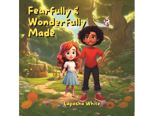 Fearfully and Wonderfully Made
