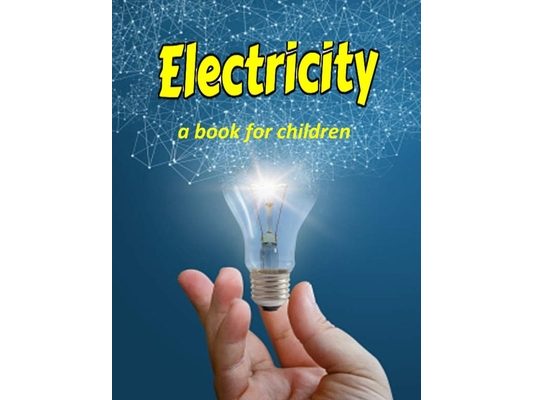 Electricity - a book for children: Teaching kids about electricity