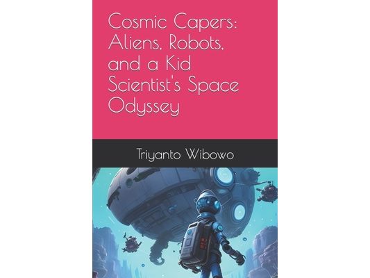 Cosmic Capers: Aliens, Robots, and a Kid Scientist's Space Odyssey