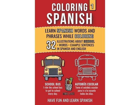 Coloring Spanish 1: Learn Spanish Words and Phrases while Coloring
