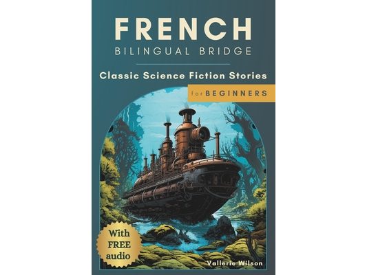 French Bilingual Bridge: Classic Science Fiction Stories for Beginners