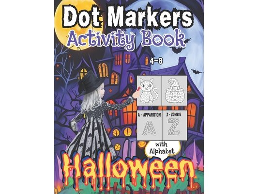 Halloween Dot Markers Activity Book/with Alphabet: for Kids ages 4-8