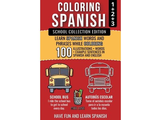 Coloring Spanish - School Collection Edition: Learn Spanish Words and Phrases while Coloring