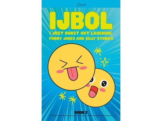 IJBOL I Just Burst Out Laughing: Funny Jokes and Silly Stories - Book 2