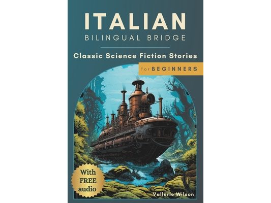 Italian Bilingual Bridge: Classic Science Fiction Stories for Beginners
