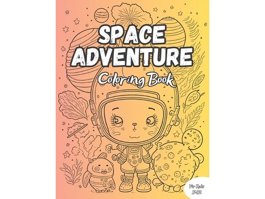 Space Adventure Coloring Book: Beautiful Space Illustrations For Kids 5-12 Years