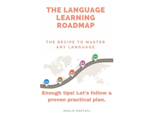 The Language Learning roadmap: The Proven roadmap to Master Any Language