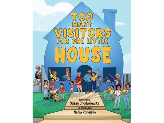 Too Many Visitors For One Little House: A mutli-cultural story about a Mexican American family who moves into a new neighborhood