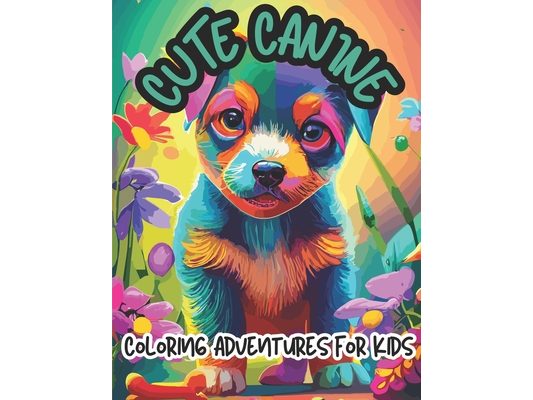 Cute Canine Coloring Adventures for Kids: Whimsical Canine Coloring Journey for Kids, Ages 7-12