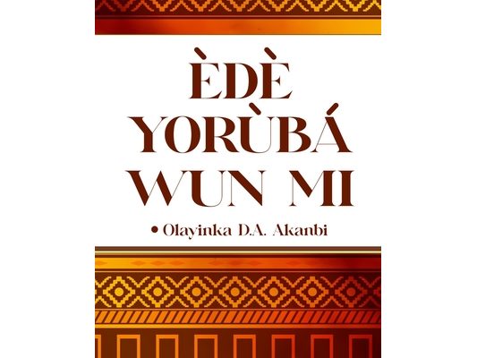 Ede Yoruba Wun Mi: Kiko Ati Kika Ede Yoruba