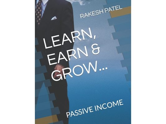 Learn, Earn & Grow...: Passive Income