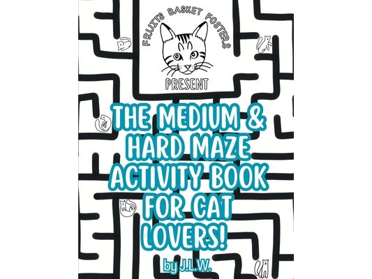 The Medium & Hard Maze Activity Book for Cat Lovers