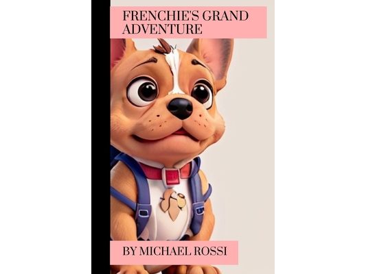 Frenchie's Grand Adventure: Illustrated