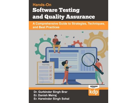 Software Testing and Quality Assurance: A Comprehensive Guide to Strategies, Techniques, and Best Practices