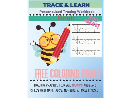 Trace & Learn: Personalized NOAH Tracing Book: Name and Letter Tracing Practice for Noah