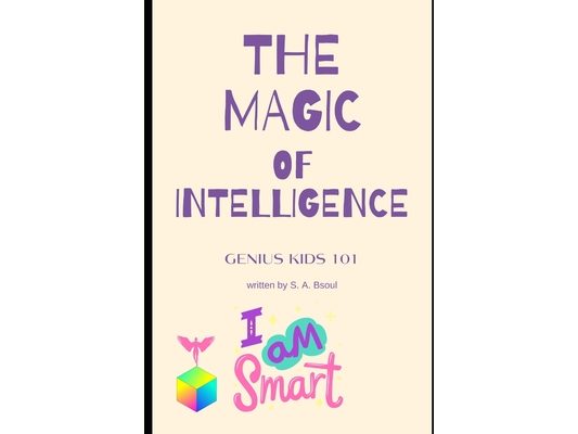 The Magic of Intelligence: Genius Kids 101