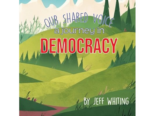 Our Shared Voice A Journey in Democracy