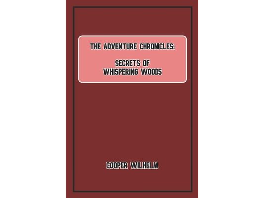 The Adventure Chronicles: Secrets of the Whispering Woods
