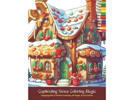 Captivating Xmas Coloring Magic: Engaging Kids in Festive Creativity, 50 Pages, 8.5 x11 inches