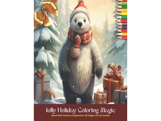 Jolly Holiday Coloring Magic: Spark Kids Festive Imagination, 50 Pages, 8.5 x11 inches