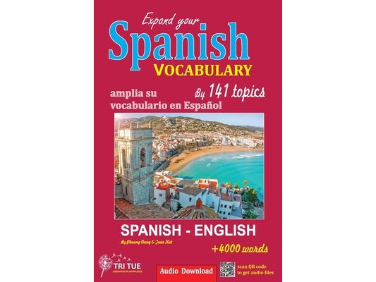 Expand your Spanish vocabulary by 141 topics: over 4000 common words Spanish - English