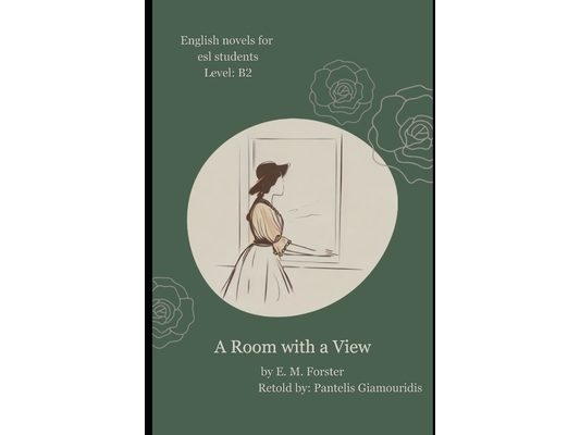 A Room with a View (Retold): English Stories for ESL Students, Level B2