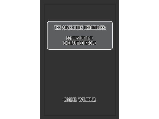 The Adventure Chronicles: Echoes of the Enchanted Grove
