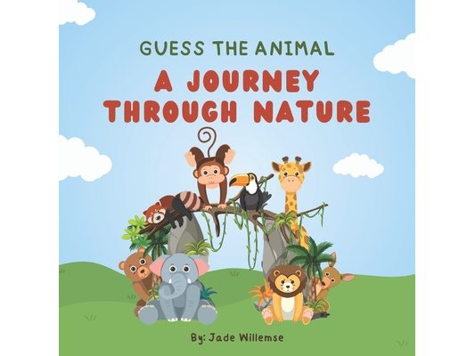 Guess the Animal: A Journey Through Nature: Guess the Animal part one