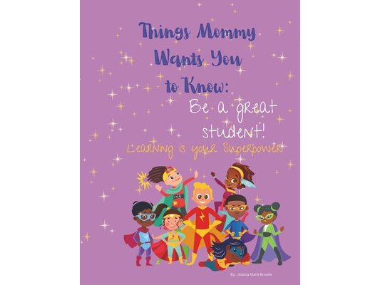 Things Mommy Wants You to Know: Be a Great Student