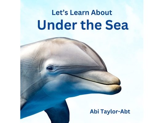 Let's Learn About Under The Sea: A Rhyming Book for Early Learners