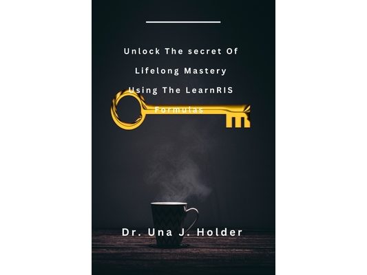 Unlock The secret of lifelong Mastery Using the LearnRIS Formulas