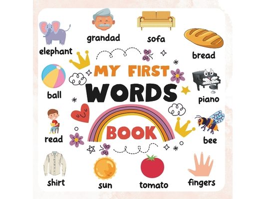My First Words Book: A Colorful Introduction to Over 400 Words for Children