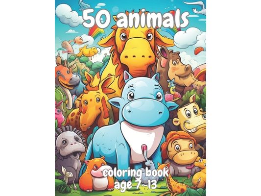 50 animals coloring book: cute 50 different animals coloring books for 7 13 years old children