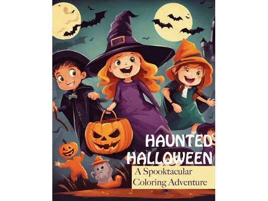 Haunted Halloween: A Spooktacular Coloring Adventure
