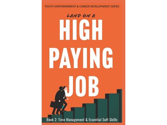 Land on a High Paying Job: Time Management & Essential Soft Skills