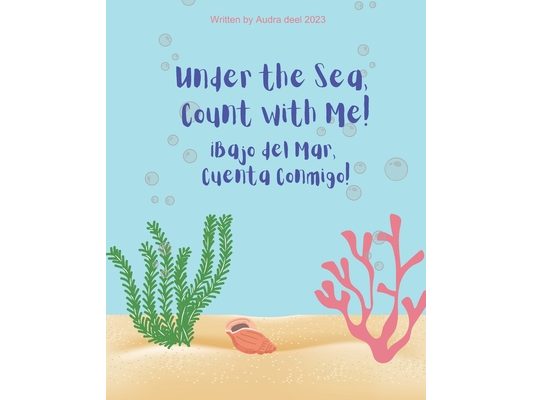 Under the Sea, Count with Me!: ¡Bajo del Mar, Cuenta Conmigo!