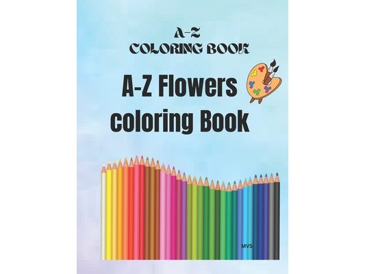 A-Z Coloring Book: A-Z Flowers Coloring Book