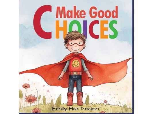 Make Good Choices: Social Emotional Skills For Children, Feelings Book For Kids Ages 3 to 5