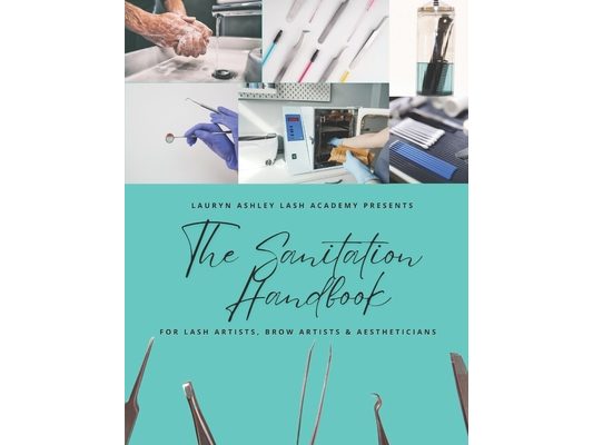 The Sanitation Handbook: For Eyelash Artists, Eyebrow Artists and Aestheticians