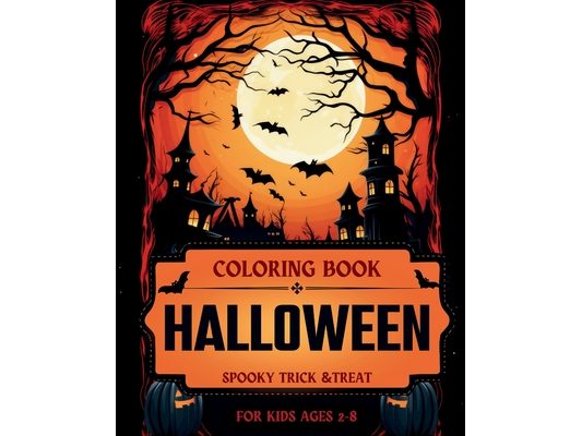 Halloween Coloring Book For Kids 2-8: Cute Funny Spooky Trick and Treat Scary
