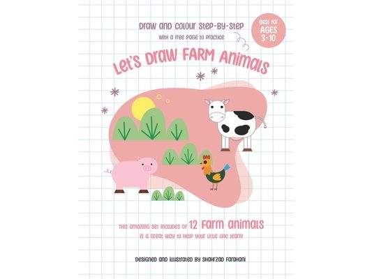 Draw Step by Step: Let's Draw Farm Animals, For Children Ages 3-10