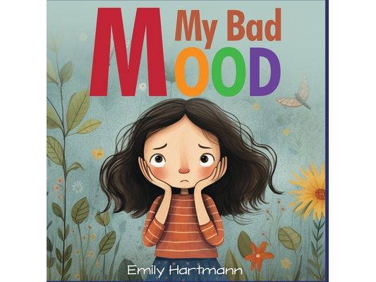 My Bad Mood: Anger Management For Children, Feelings Book For Kids Ages 3 to 5