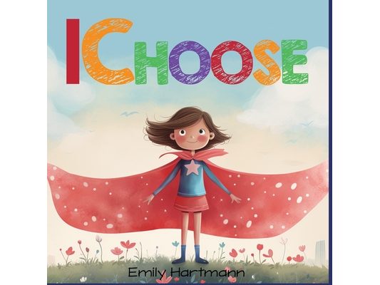 I Choose: Social Emotional Skills For Children, Feelings Book For Kids Ages 3 to 5