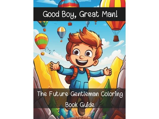 The Future Gentleman Coloring Book Guide: Good boy, Great man