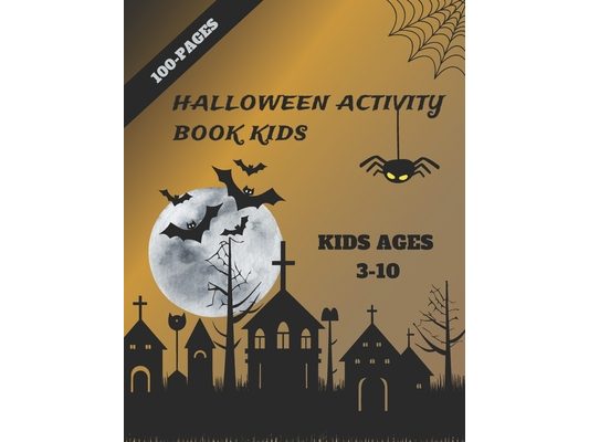 Halloween Activity Book- Kids: Ages 3-10:, Activities Book 100 page